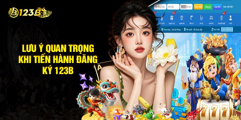 Một Vài Lưu Ý Quan Trọng Khi Tiến Hành Đăng Ký 123B