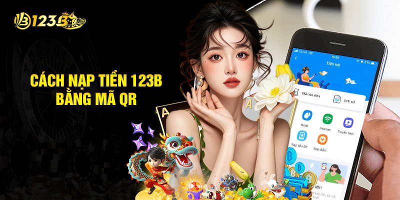 Cách nạp tiền 123B bằng mã QR