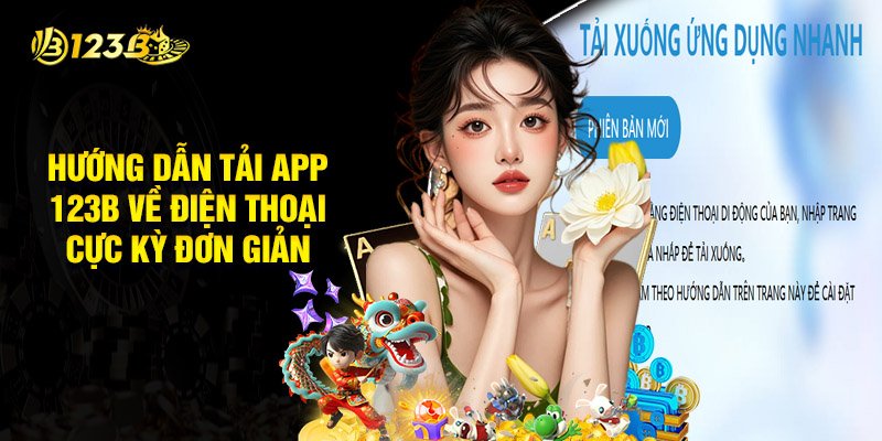 Hướng Dẫn Tải App 123B Về Điện Thoại Cá Nhân Cực Kỳ Đơn Giản